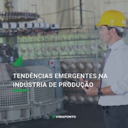 Tendências emergentes na indústria produtiva